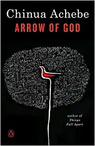 Arrow of God – by Chinua Achebe 