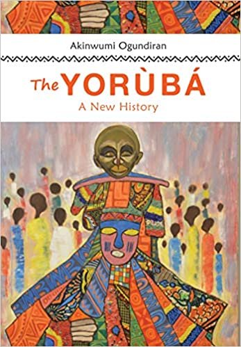 The Yoruba: A New History by Akinwumi Ogundiran 