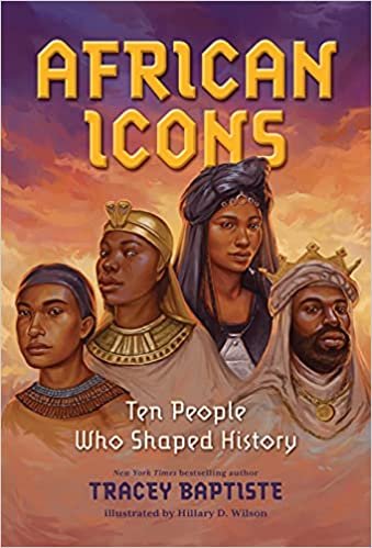 African Icons: Ten People Who Shaped History – by Tracey Baptiste