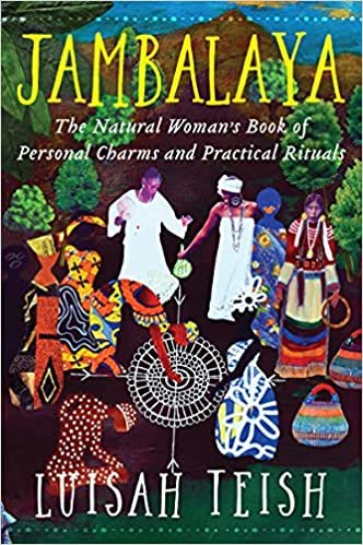 Jambalaya: The Natural Woman's Book of Personal Charms and Practical Rituals Paperback – by Luisah Teish