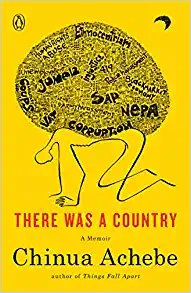 There Was a Country: A Memoir – by Chinua Achebe 